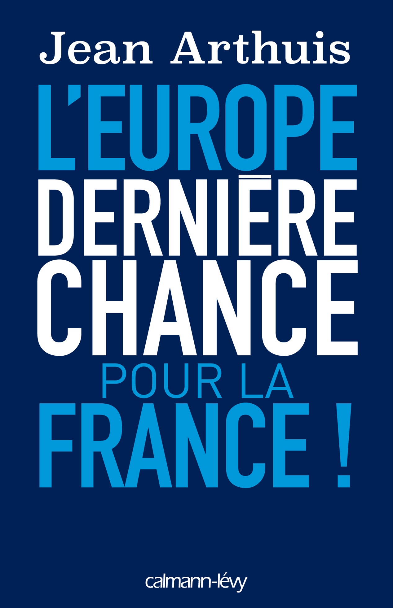 L'Europe, dernière chance pour la France !